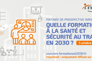 Matinée de prospective – Quelle formation à la santé et sécurité au travail en 2030 ?